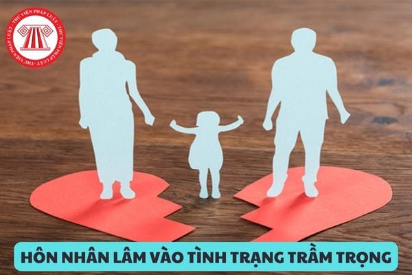 Thế nào là hôn nhân lâm vào tình trạng trầm trọng, đời sống chung không thể kéo dài, mục đích của hôn nhân không đạt được?