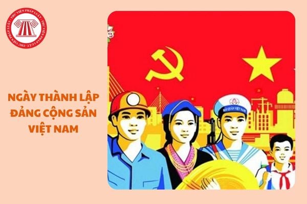 https://cdn.thuvienphapluat.vn//uploads/Hoidapphapluat/2024/NTKL/07122024/ngay-thanh-lap-dang-cong-san-viet-nam.jpg