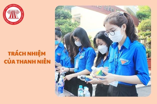 https://cdn.thuvienphapluat.vn//uploads/Hoidapphapluat/2024/NTKL/07122024/trach-nhiem-cua-thanh-nien.jpg