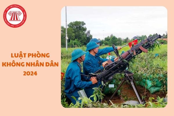 https://cdn.thuvienphapluat.vn//uploads/Hoidapphapluat/2024/NTKL/12122024/luat-phong-khong-nhan-dan.jpg