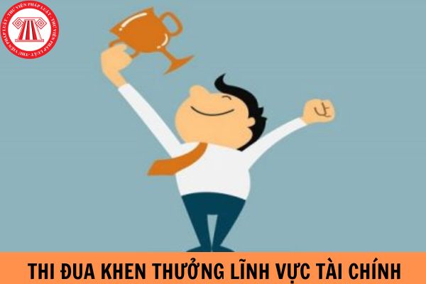 Đã có Thông tư quy định chi tiết Luật Thi đua khen thưởng lĩnh vực tài chính áp dụng từ ngày 15/02/2024?