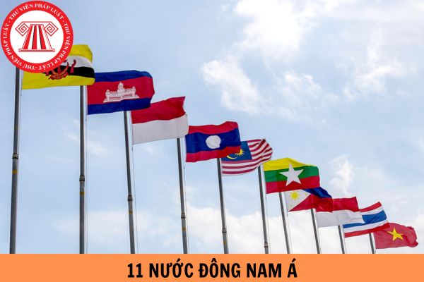 11 Nước Đông Nam Á gồm các nước nào?