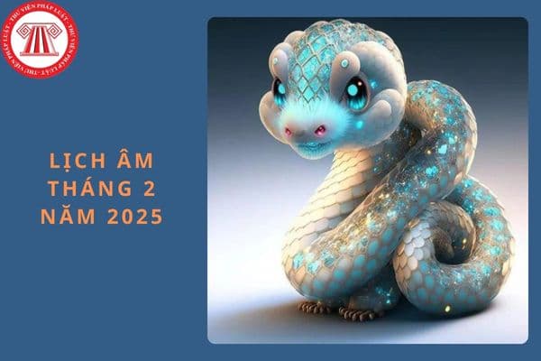 Xem lịch âm tháng 2 năm 2025 - Lịch vạn niên tháng 2 năm 2025 đầy đủ, chi tiết, mới nhất?