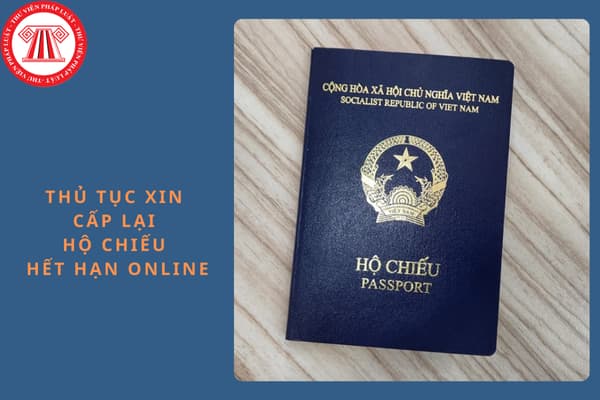 Thủ tục xin cấp lại hộ chiếu hết hạn online nhanh nhất năm 2024?