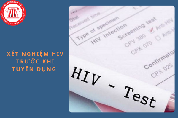 Danh mục nghề phải xét nghiệm HIV trước khi tuyển dụng mới nhất năm 2024?