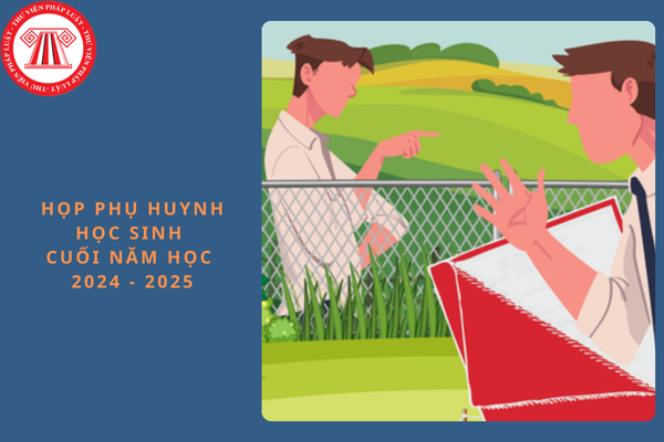 Biên bản họp phụ huynh học sinh cuối năm học 2024 - 2025?