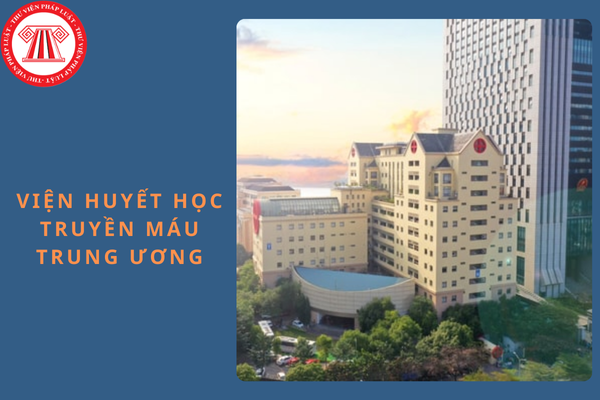 Giá dịch vụ khám chữa bệnh tại Viện Huyết học Truyền máu Trung ương từ ngày 05/11/2024?