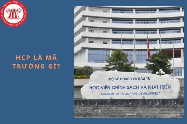 HCP là mã trường gì? Các ngành Học Viện Chính Sách và Phát Triển 2025?