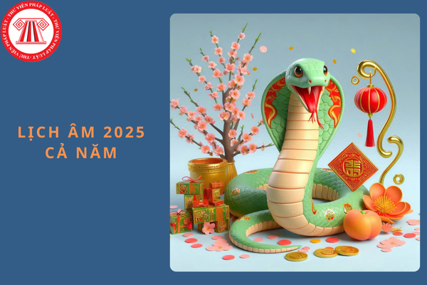 Lịch âm 2025 cả năm? Mùng 1 Tết 2025 là ngày mấy dương lịch?