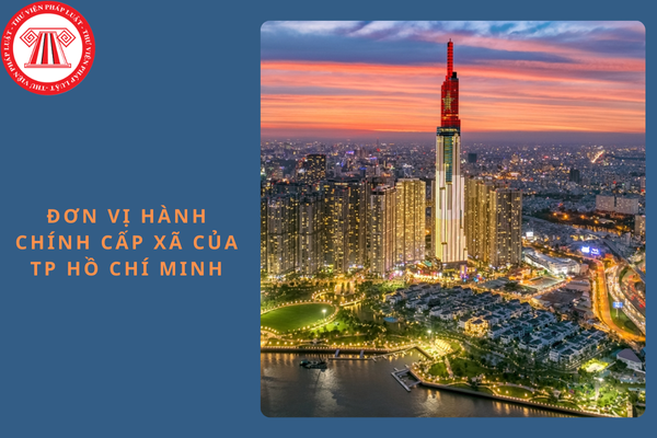 Đơn vị hành chính cấp xã của TP Hồ Chí Minh giai đoạn 2023 - 2025?