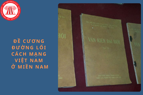 Nội dung bản “Đề cương Đường lối cách mạng Việt Nam ở miền Nam” do đồng chí nào soạn thảo?