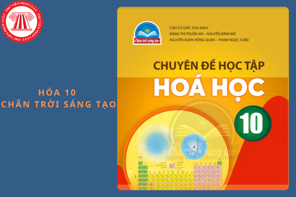 Đề thi cuối kì 1 Hóa 10 Chân trời sáng tạo có đáp án năm học 2024 - 2025?