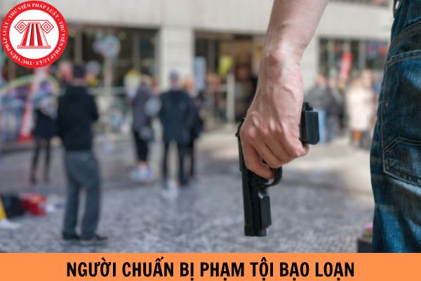 Người chuẩn bị phạm tội bạo loạn có bị truy cứu trách nhiệm hình sự không?