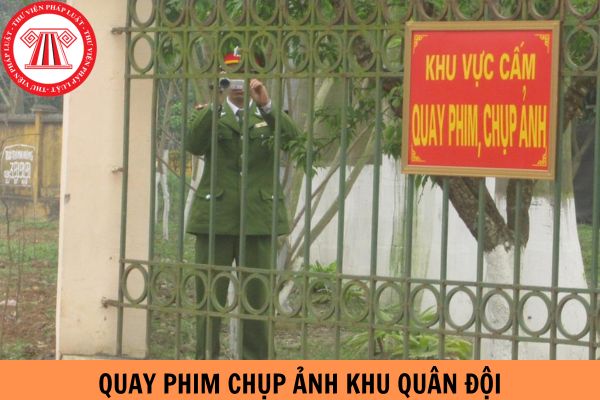 Có được quay phim chụp ảnh khu quân đội không?