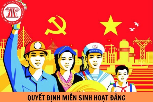 Mẫu quyết định miễn sinh hoạt Đảng mới nhất năm 2024?