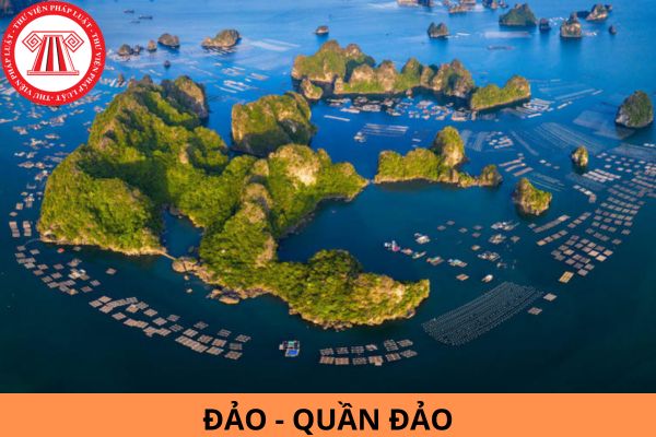 Đảo là gì? Quần đảo là gì? Chế độ pháp lý của đảo, quần đảo như thế nào?