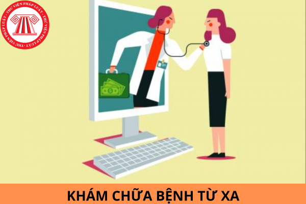 Khám chữa bệnh từ xa là gì? Khi nào được khám chữa bệnh từ xa?