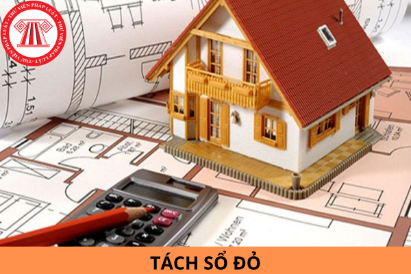 Tách sổ đỏ là gì? Thời gian thực hiện thủ tục tách sổ đỏ năm 2024 mất bao lâu?