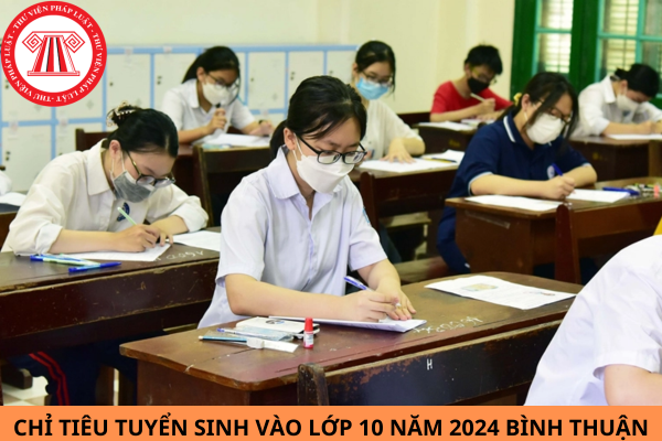 Chỉ tiêu tuyển sinh vào lớp 10 năm 2024 tại tỉnh Bình Thuận?