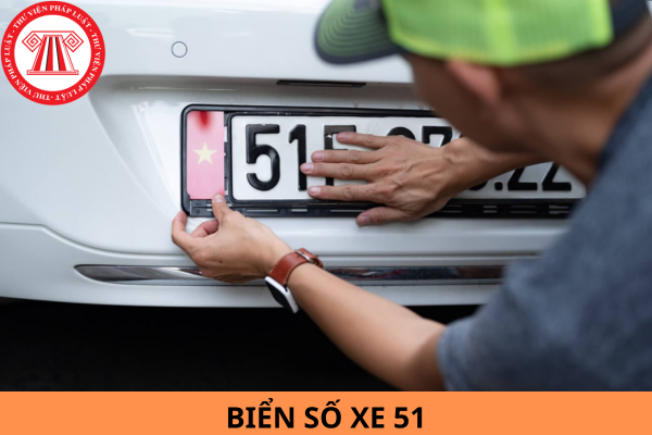 Biển số xe 51 là của tỉnh nào? Danh sách biển số xe quận, huyện TP Hồ Chí Minh mới nhất năm 2024?