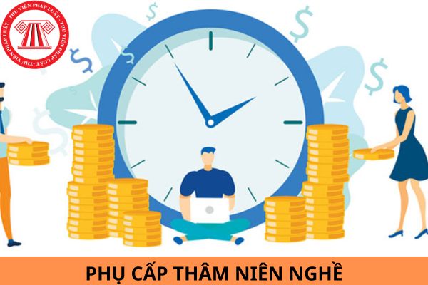 Đối tượng nào được giữ phụ cấp thâm niên nghề từ ngày 01/7/2024?