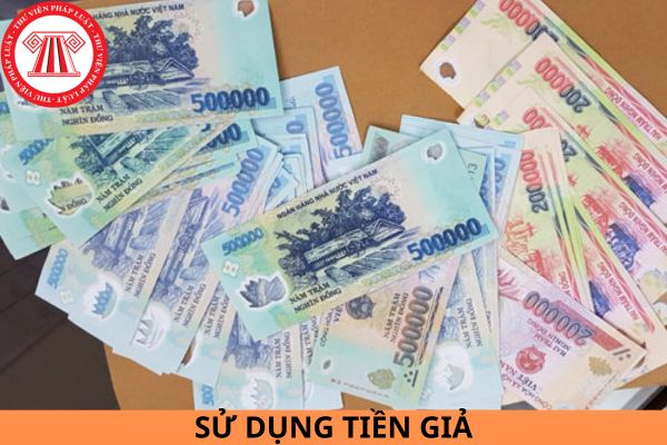 Sử dụng tiền giả thì phạm tội gì? Mức phạt cao nhất là bao nhiêu?