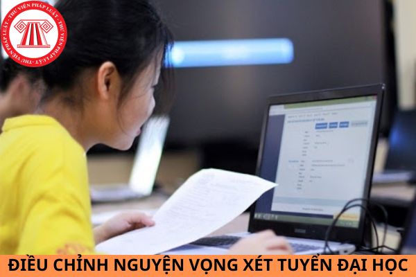 Thời gian điều chỉnh nguyện vọng xét tuyển đại học năm 2024 là khi nào?