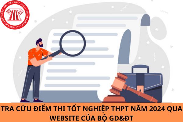 Cách tra cứu điểm thi tốt nghiệp THPT năm 2024 tại Website của Bộ GD&ĐT?