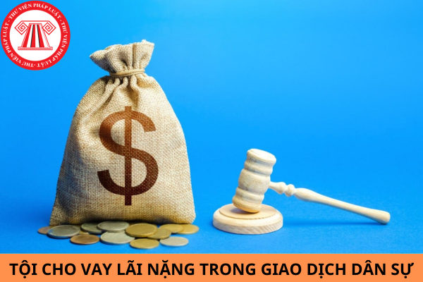 Các yếu tố cấu thành tội cho vay lãi nặng trong giao dịch dân sự theo Bộ luật Hình sự 2015?