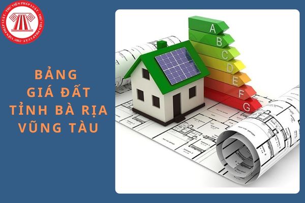 Bảng giá đất tỉnh Bà Rịa Vũng Tàu áp dụng từ ngày 17/9/2024?