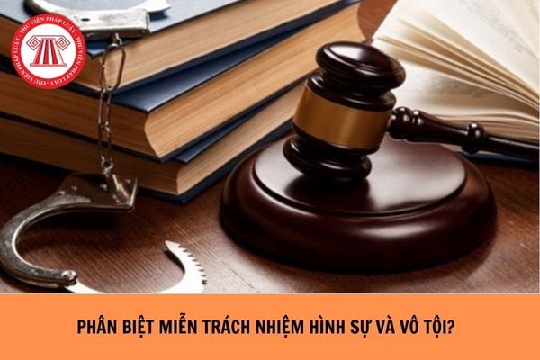 Phân biệt miễn trách nhiệm hình sự và vô tội?