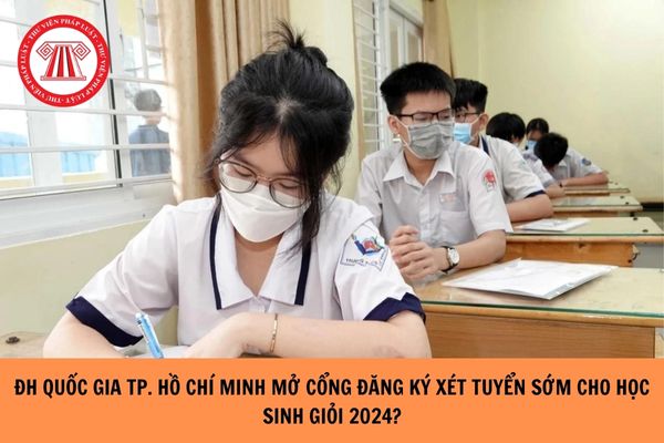 ĐH Quốc gia TP. Hồ Chí Minh mở cổng đăng ký xét tuyển sớm cho các học sinh giỏi 2024? Thí sinh nào sẽ được xét tuyển thẳng trong năm tốt nghiệp THPT quốc gia 2024?