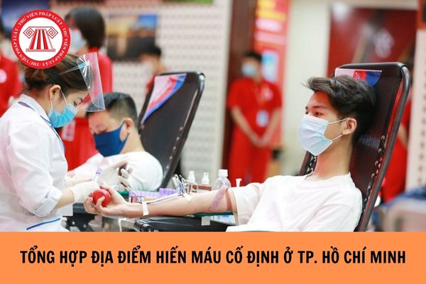 Tổng hợp các địa điểm hiến máu cố định ở TP. Hồ Chí Minh?