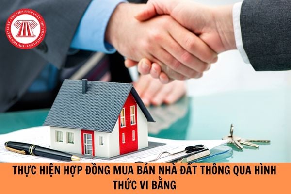 Thực hiện hợp đồng mua bán nhà đất thông qua hình thức vi bằng có được không?