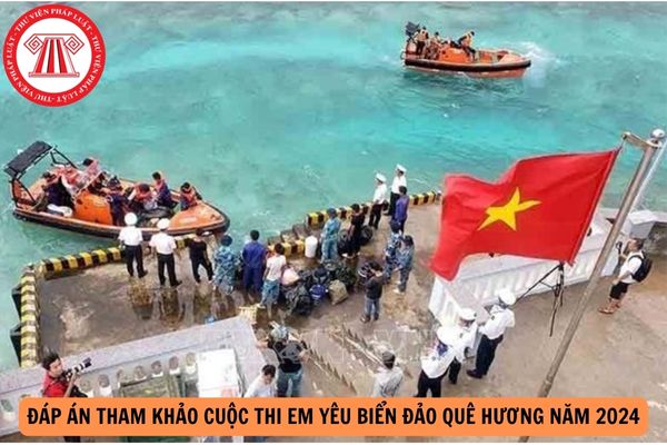 Đáp án tham khảo cuộc thi Em yêu biển đảo quê hương năm 2024? Chính sách bảo vệ biển đảo hiện nay như thế nào?