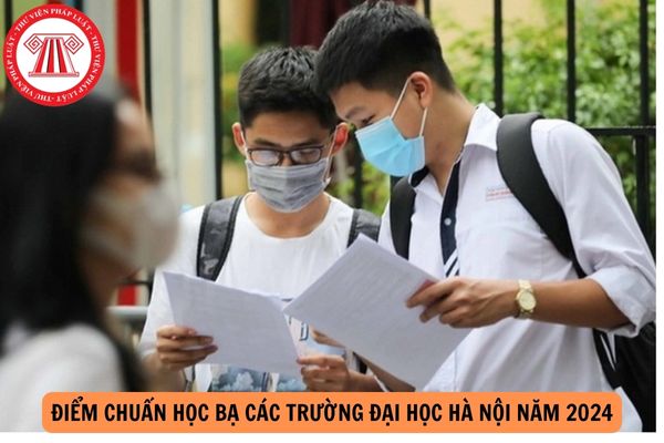 Điểm chuẩn học bạ các trường đại học Hà Nội năm 2024?