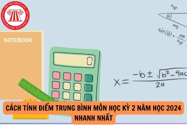 Cách tính điểm trung bình môn học kỳ 2 năm học 2024 nhanh nhất?