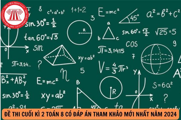 Đề thi cuối kì 2 Toán 8 có đáp án tham khảo mới nhất năm 2024?