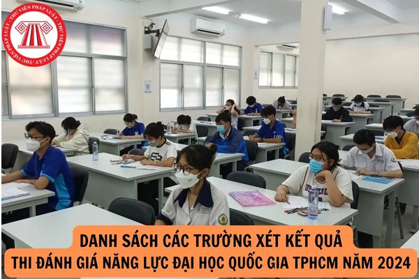 Danh sách các trường xét kết quả thi đánh giá năng lực Đại học Quốc gia TPHCM năm 2024?