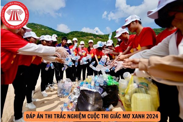 Đáp án thi trắc nghiệm cuộc thi Giấc mơ xanh 2024?