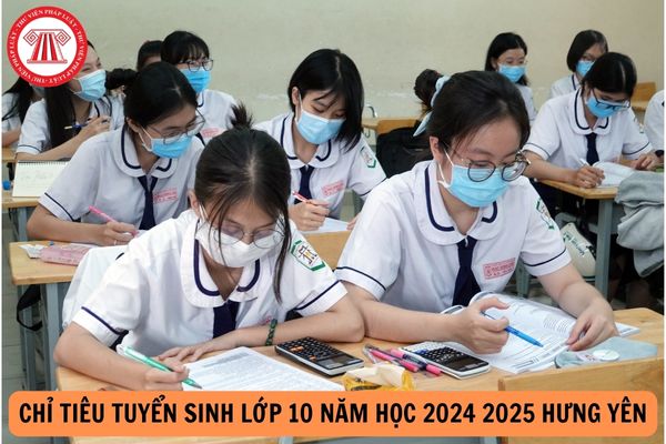 Chỉ tiêu tuyển sinh lớp 10 năm học 2024 -2025 Hưng Yên chi tiết?