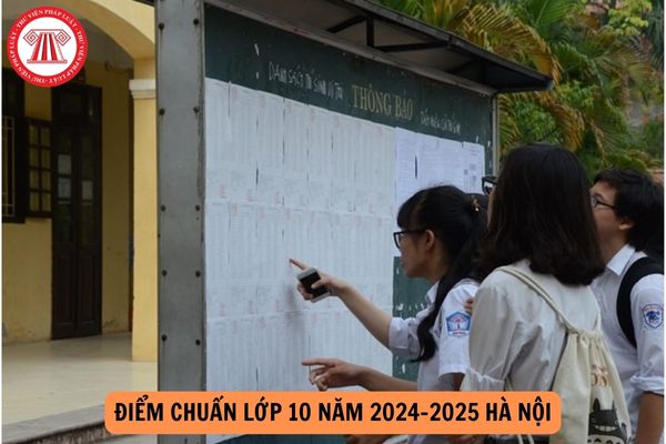 Khi nào có điểm chuẩn lớp 10 năm 2024-2025 Hà Nội?