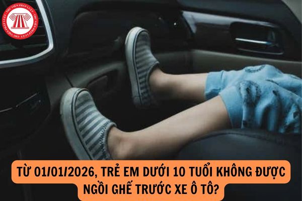 Chính thức: Từ 01/01/2026, trẻ em dưới 10 tuổi không được ngồi ghế trước xe ô tô?