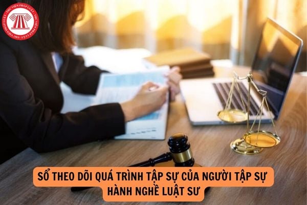 Mẫu bìa Sổ theo dõi quá trình tập sự của người tập sự hành nghề luật sư năm 2024?