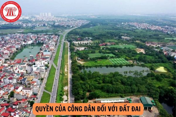 Công dân có quyền gì đối với đất đai theo Luật Đất đai 2024?