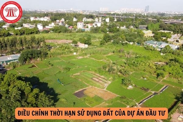 Thủ tục điều chỉnh thời hạn sử dụng đất của dự án đầu tư từ 01/8/2024?