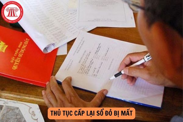 Thủ tục cấp lại sổ đỏ bị mất từ ngày 01/8/2024 chi tiết, mới nhất?