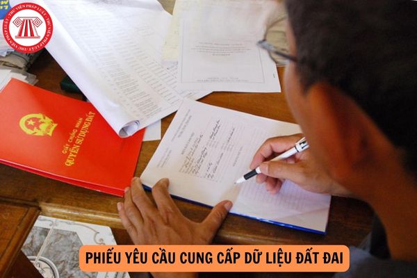 Cách ghi phiếu yêu cầu cung cấp dữ liệu đất đai chi tiết, mới nhất năm 2024?