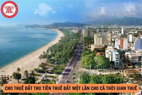 Theo Luật Đất đai 2024, trường hợp nào Nhà nước cho thuê đất thu tiền thuê đất một lần cho cả thời gian thuê?