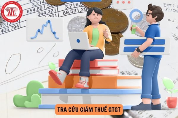 Cách tra cứu giảm thuế GTGT mới nhất năm 2024?